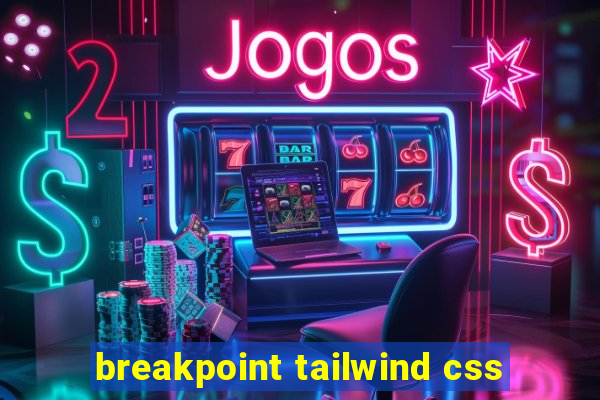 breakpoint tailwind css